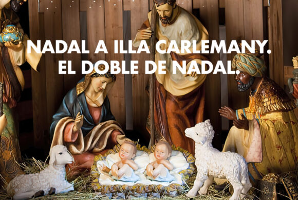 At Christmas, at illa Carlemany, it’s twice the Christmas!￼