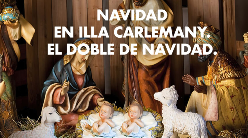 La Navidad, en illa Carlemany, ¡es doble Navidad!￼